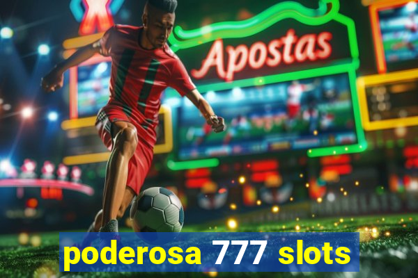 poderosa 777 slots